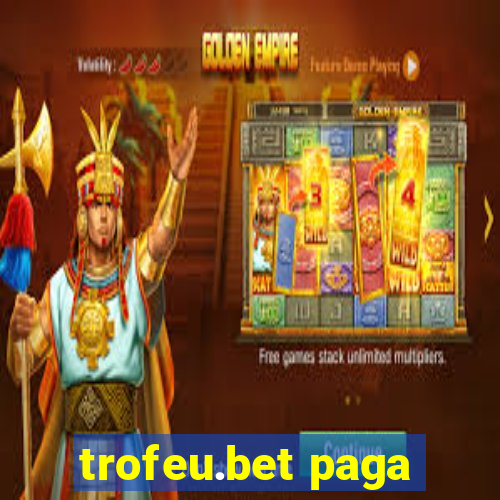 trofeu.bet paga